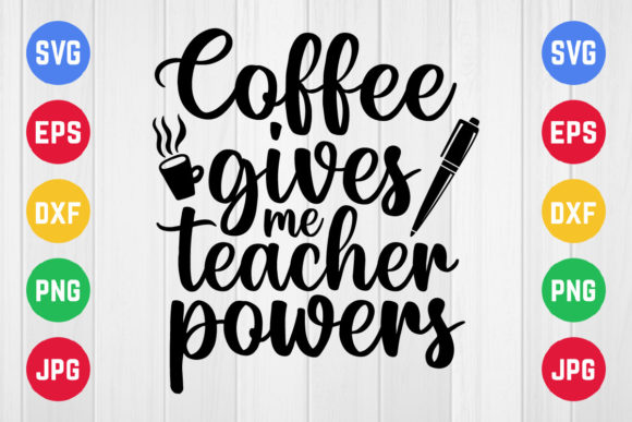 Coffee Gives Me Teacher SVG Design: A Versatile Graphic for Crafts and Graphics