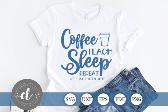 Coffee Teach Sleep Repeat, Teacher SVG for Crafts and Graphics