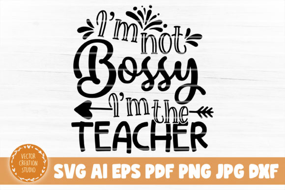 I m Not Bossy I m Your Teacher SVG Graphics and Crafts