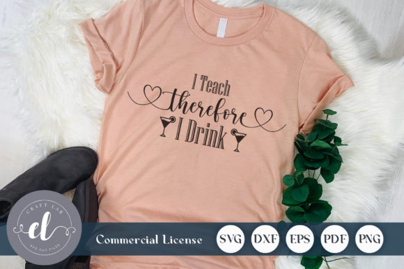I Teach Therefore I Drink, Teacher SVG: A Versatile Graphic Design Asset for Crafts and Creative Brands