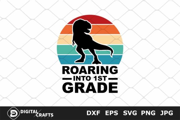 Roaring into 1st Grade, School SVG Graphics and Crafts
