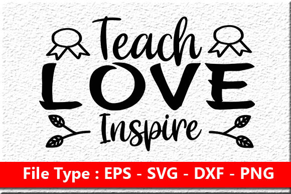 Teacher SVG Design: Teach Love Inspire for Stronger Editorial and Web Graphics