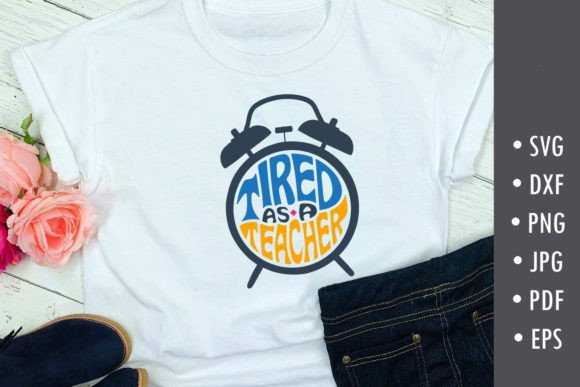 Tired As a Teacher SVG for Crafts and Graphics
